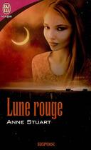 Couverture du livre « Lune rouge » de Anne Stuart aux éditions J'ai Lu