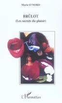Couverture du livre « Brulot - (les secrets du plaisir) » de Marie O'Nord aux éditions L'harmattan