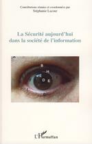 Couverture du livre « La sécurité aujourd'hui dans la société de l'information » de Stephanie Lacour aux éditions Editions L'harmattan