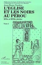 Couverture du livre « L'Eglise et les noirs au Pérou ; XVI et XVII siècles » de Jean-Pierre Tardieu aux éditions Editions L'harmattan