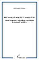 Couverture du livre « Des manuels scolaires sur mesure - guide pratique a l'intention des auteurs de manuels scolaires » de Marie Chatry-Komarek aux éditions Editions L'harmattan