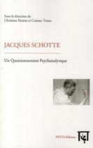 Couverture du livre « Jacques Schotte, un questionnement psychanalytique » de Cosimo Trono et Christian Fierens aux éditions Editions Penta