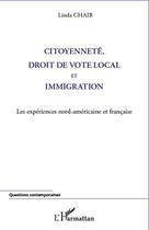 Couverture du livre « Citoyenneté, droit de vote local et immigration ; les expériences nord-américaine et française » de Linda Chaib aux éditions Editions L'harmattan