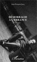 Couverture du livre « Hémorragie à l'errance ; genèse » de Jean-François Jacq aux éditions Editions L'harmattan