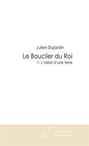 Couverture du livre « Le bouclier du roi » de Dujardin-J aux éditions Le Manuscrit