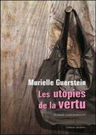 Couverture du livre « Les utopies de la vertu » de Murielle Guerstein aux éditions Amalthee