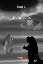 Couverture du livre « Je me bats » de Melra L. aux éditions Editions Du Net