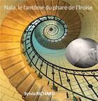 Couverture du livre « Naïa, le fantôme du phare de l'Iroise » de Sylvia Richard aux éditions Books On Demand