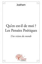 Couverture du livre « Qu'en est-il de moi ? les pensées poétiques » de Joatham aux éditions Edilivre