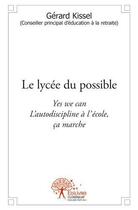 Couverture du livre « Le lycée du possible » de Gerard Kissel aux éditions Edilivre