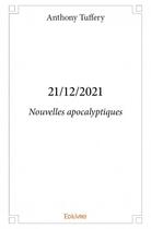 Couverture du livre « 21/12/2021 » de Anthony Tuffery aux éditions Edilivre