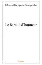 Couverture du livre « Le baroud d'honneur » de Edouard Kamguain Tou aux éditions Edilivre