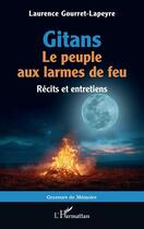 Couverture du livre « Gitans. Le peuple aux larmes de feu : Récits et entretiens » de Laurence Gourret-Lapeyre aux éditions L'harmattan