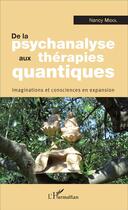 Couverture du livre « De la psychanalyse aux thérapies quantiques ; imagination et consciences en expansion » de Nancy Midol aux éditions L'harmattan