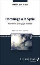 Couverture du livre « Hommage à la Syrie ; nouvelles d'un pays en crise » de Ikram Ben Aissa aux éditions L'harmattan