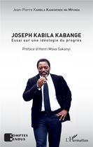 Couverture du livre « Joseph Kabila Kabange, essai sur une idéologie du progrès » de Jean-Pierre Kambila Kankwende Wa Mpunga aux éditions L'harmattan