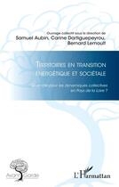 Couverture du livre « Territoires en transition énergétique et sociétale ; quel rôle pour les dynamiques collectives en Pays de la Loire ? » de Samuel Aubin et Carine Dartiguepeyrou et Collectif aux éditions L'harmattan