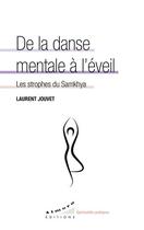 Couverture du livre « De la danse mentale à l'éveil : les strophes du samkhya » de Laurent Jouvet aux éditions Almora