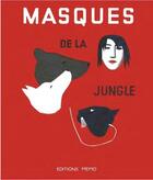 Couverture du livre « Masques de la jungle » de Nathalie Parain aux éditions Memo