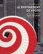 Couverture du livre « Le raffinement de Kyôto : estampes et peintures de Katô Teru » de Manuela Moscatiello aux éditions Scala