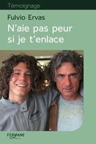 Couverture du livre « N'aie pas peur si je t'enlace » de Fulvio Ervas aux éditions Feryane