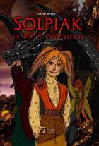 Couverture du livre « Solpiak, le petit protheen » de Boyer David aux éditions 7 Ecrit