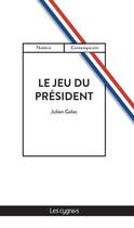 Couverture du livre « Le jeu du président » de Julien Gelas aux éditions Les Cygnes