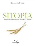 Couverture du livre « Sitopia : comment la nourriture pourrait sauver le monde » de Carolyn Steel aux éditions Rue De L'echiquier