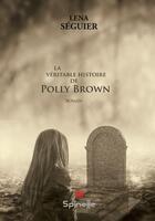 Couverture du livre « La veritable histoire de polly brown » de Seguier Lena aux éditions Spinelle