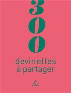 Couverture du livre « 300 devinettes à partager » de  aux éditions Papier Cadeau