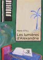 Couverture du livre « Les lumières d'Alexandrie » de Marie Still aux éditions Les Trois Colonnes