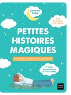 Couverture du livre « Petites histoires magiques pour guérir les soucis du quotidien : 20 contes thérapeutiques & rêves éveillés » de Laurence Dudek et Qu Lan aux éditions Hatier Parents