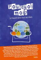 Couverture du livre « Pourquoi moi ? le hasard dans tous ses états » de  aux éditions Belin