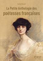 Couverture du livre « La petite anthologie des poétesses françaises » de Sylvie Brunet aux éditions First