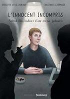 Couverture du livre « L'innocent incompris : Patrick Dils, l'histoire d'une erreur judiciaire » de Brigitte Vital-Durand aux éditions Faubourg