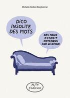 Couverture du livre « Dico insolite des mots : Des maux d'esprit entendus sur le divan » de Michelle Abitbol-Bergheimer aux éditions Mjw