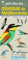 Couverture du livre « Petit atlas des oiseaux de mediterranee. reconnaitre 70 especes par milieux » de Dubois/Le Bris aux éditions Delachaux & Niestle