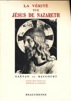 Couverture du livre « La vérité sur Jésus de Nazareth » de Gaetan De Raucourt aux éditions Beauchesne