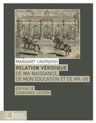 Couverture du livre « Relation véridique de ma naissance ; de mon éducation et de ma vie » de Margaret Cavendish aux éditions Editions Rue D'ulm