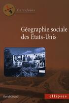 Couverture du livre « Géographie sociale des états-unis » de Giband aux éditions Ellipses