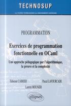 Couverture du livre « Programmation - exercices de programmation fonctionnelle en ocaml - lois macroscopiques et applicati » de Carrier/Lafourcade aux éditions Ellipses