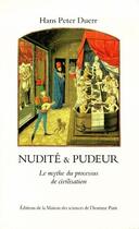 Couverture du livre « Nudité et pudeur ; le mythe du processus de civilisation » de Duerr aux éditions Maison Des Sciences De L'homme