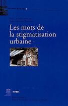 Couverture du livre « Les mots de la stigmatisation urbaine » de Jean-Charles Depaule aux éditions Maison Des Sciences De L'homme