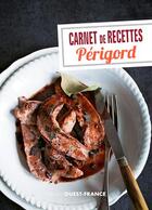 Couverture du livre « Carnet de recettes du Périgord » de Francoise Bonis aux éditions Ouest France