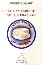 Couverture du livre « Le camembert, mythe francais » de Boisard-P aux éditions Odile Jacob