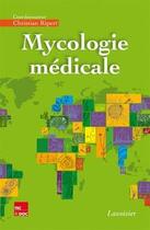 Couverture du livre « Mycologie médicale » de Christian Ripert aux éditions Tec Et Doc