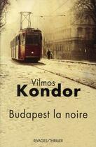 Couverture du livre « Budapest la noire » de Vilmos Kondor aux éditions Rivages