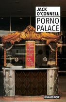 Couverture du livre « Porno palace » de Jack O'Connell aux éditions Rivages