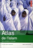 Couverture du livre « Atlas de l'islam ; lieux, pratiques et idéologie » de Dupont Anne Laure aux éditions Autrement