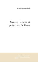 Couverture du livre « Grosse flemme et petit coup de blues » de Matthieu Lermite aux éditions Le Manuscrit